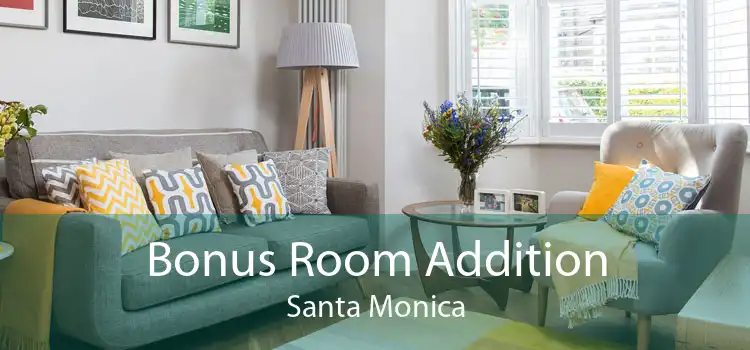 Bonus Room Addition Santa Monica